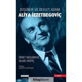 Düşünür ve Devlet Adamı Aliya İzzetbegoviç - Fikret Muslimoviç , Selmo Cikotiç