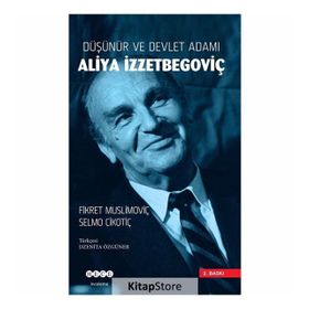 Düşünür ve Devlet Adamı Aliya İzzetbegoviç - Fikret Muslimoviç , Selmo Cikotiç
