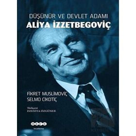 Düşünür ve Devlet Adamı Aliya İzzetbegoviç - Hece Yayınları