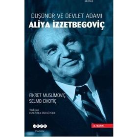 Düşünür ve Devlet Adamı Aliya İzzetbegoviç - Hece Yayınları