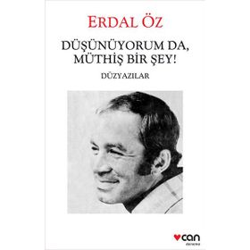 Düşünüyorum Da, Müthiş Bir Şey! - Erdal Öz