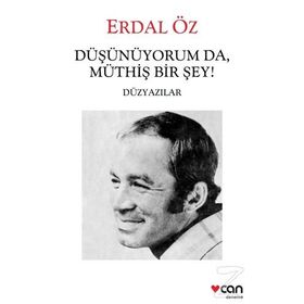Düşünüyorum Da, Müthiş Bir Şey! - Erdal Öz