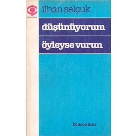 DÜŞÜNÜYORUM ÖYLEYSE VURUN - İLHAN SELÇUK