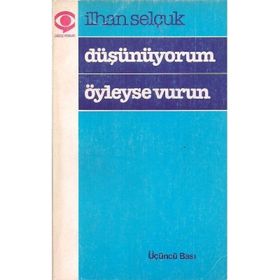 DÜŞÜNÜYORUM ÖYLEYSE VURUN - İLHAN SELÇUK