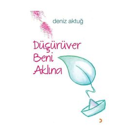 Düşürüver Beni Aklına - Deniz Aktuğ