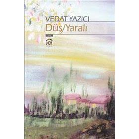 DÜŞ/YARALI - VEDAT YAZICI
