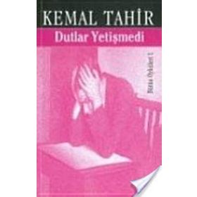 DUTLAR YETİŞMEDİ - KEMAL TAHIR