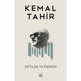 DUTLAR YETİŞMEDİ - KEMAL TAHIR