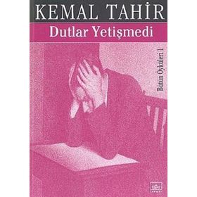 DUTLAR YETİŞMEDİ - KEMAL TAHIR