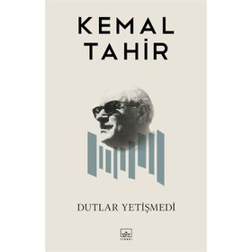 DUTLAR YETİŞMEDİ - KEMAL TAHIR