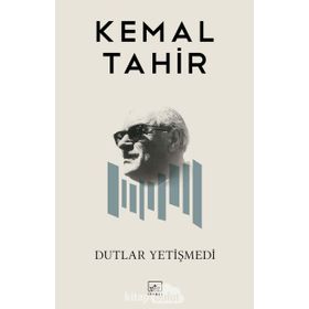 DUTLAR YETİŞMEDİ - KEMAL TAHIR
