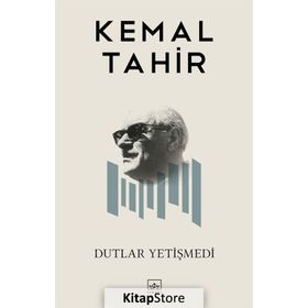 DUTLAR YETİŞMEDİ - KEMAL TAHIR