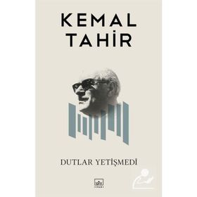 DUTLAR YETİŞMEDİ - KEMAL TAHIR