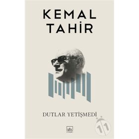 DUTLAR YETİŞMEDİ - KEMAL TAHIR