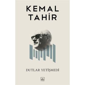 DUTLAR YETİŞMEDİ - KEMAL TAHIR