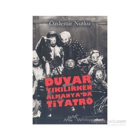 DUVAR YIKILIRKEN ALMANYA'DA TIYATRO - ÖZDEMİR NUTKU