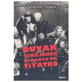 DUVAR YIKILIRKEN ALMANYA'DA TIYATRO - ÖZDEMİR NUTKU