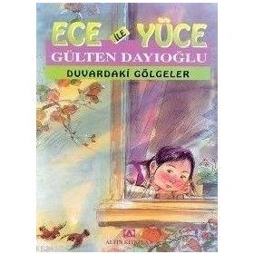 DUVARDAKI GÖLGELER ECE İLE YÜCE 01 - GÜLTEN DAYIOĞLU