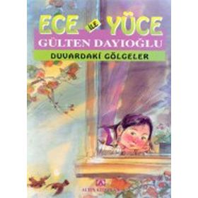 DUVARDAKI GÖLGELER ECE İLE YÜCE 01 - GÜLTEN DAYIOĞLU