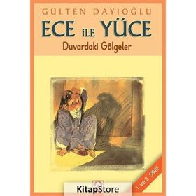 DUVARDAKI GÖLGELER ECE İLE YÜCE 01 - GÜLTEN DAYIOĞLU