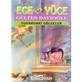 DUVARDAKI GÖLGELER ECE İLE YÜCE 01 - GÜLTEN DAYIOĞLU