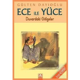 DUVARDAKI GÖLGELER ECE İLE YÜCE 01 - GÜLTEN DAYIOĞLU