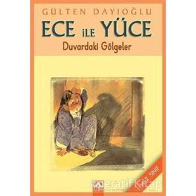 DUVARDAKI GÖLGELER ECE İLE YÜCE 01 - GÜLTEN DAYIOĞLU