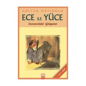 DUVARDAKI GÖLGELER ECE İLE YÜCE 01 - GÜLTEN DAYIOĞLU