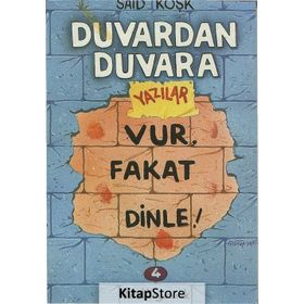 Duvardan Duvara Yazılar 4 - Vur, Fakat Dinle! - Sait Köşk