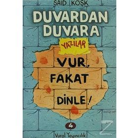Duvardan Duvara Yazılar 4 - Vur, Fakat Dinle! - Sait Köşk