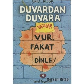 Duvardan Duvara Yazılar 4 - Vur, Fakat Dinle! - Sait Köşk