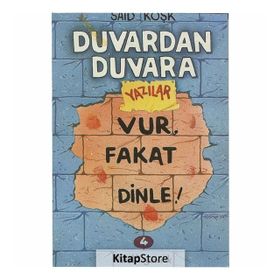 Duvardan Duvara Yazılar 4 - Vur, Fakat Dinle! - Sait Köşk