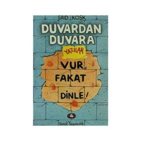 Duvardan Duvara Yazılar 4 - Vur, Fakat Dinle! - Sait Köşk