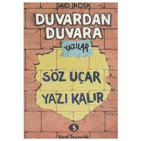 Duvardan Duvara Yazılar 5 - Söz Uçar Yazı Kalır - Sait Köşk