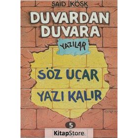 Duvardan Duvara Yazılar 5 - Söz Uçar Yazı Kalır - Sait Köşk
