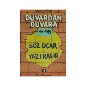 Duvardan Duvara Yazılar 5 - Söz Uçar Yazı Kalır - Sait Köşk
