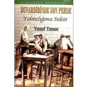 DUVARDIBINDE SON PERDE YALNIZLIĞIMA SÜKUT - YUSUF TOSUN