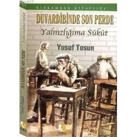 DUVARDIBINDE SON PERDE YALNIZLIĞIMA SÜKUT - YUSUF TOSUN