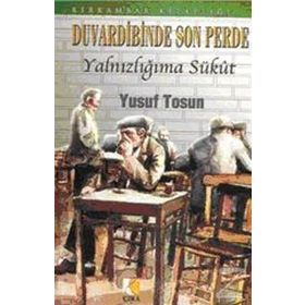 DUVARDIBINDE SON PERDE YALNIZLIĞIMA SÜKUT - YUSUF TOSUN