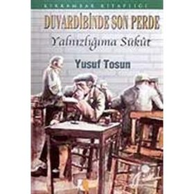 DUVARDIBINDE SON PERDE YALNIZLIĞIMA SÜKUT - YUSUF TOSUN