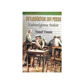DUVARDIBINDE SON PERDE YALNIZLIĞIMA SÜKUT - YUSUF TOSUN
