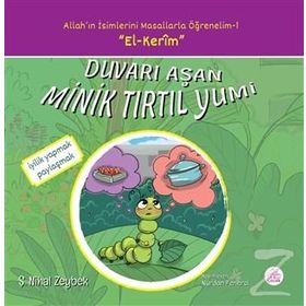 Duvarı Aşan Minik Tırtıl Yumi-Allah'ın İsimlerini Masallarla Öğrenelim 1 - Şerife Nihal Zeybek