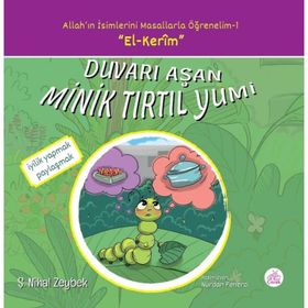 Duvarı Aşan Minik Tırtıl Yumi-Allah'ın İsimlerini Masallarla Öğrenelim 1 - Şerife Nihal Zeybek