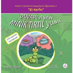 Duvarı Aşan Minik Tırtıl Yumi-Allah'ın İsimlerini Masallarla Öğrenelim 1 - Şerife Nihal Zeybek