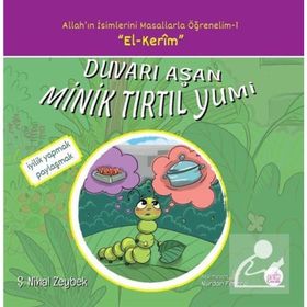 Duvarı Aşan Minik Tırtıl Yumi-Allah'ın İsimlerini Masallarla Öğrenelim 1 - Şerife Nihal Zeybek