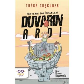 Duvarın Ardı Dünyanın Son İnsanları - Tuğba Coşkuner