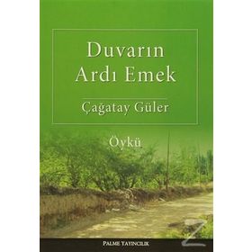 Duvarın Ardı Emek - Çağatay Güler