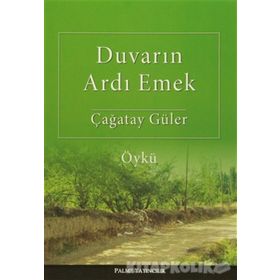 Duvarın Ardı Emek - Çağatay Güler