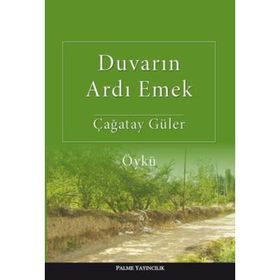 Duvarın Ardı Emek - Çağatay Güler