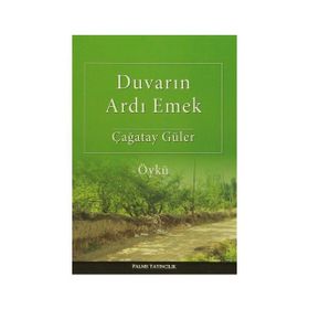 Duvarın Ardı Emek - Çağatay Güler